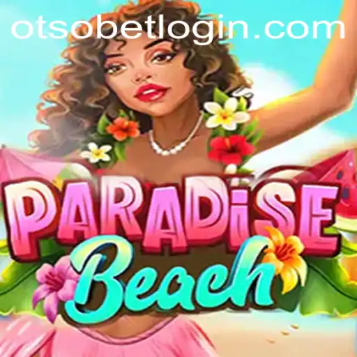 Exploring the Enchanting Realm of ParadiseBeach and the Otsobet Login Experience